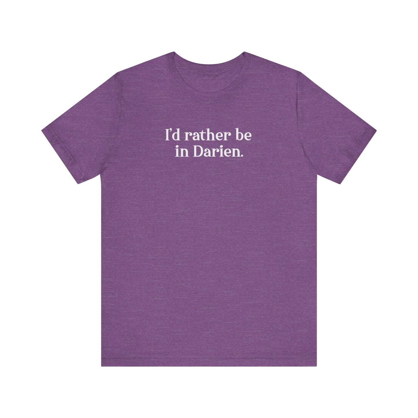 I'd rather be in Darien. Unisex Jersey Short Sleeve T-Shirt