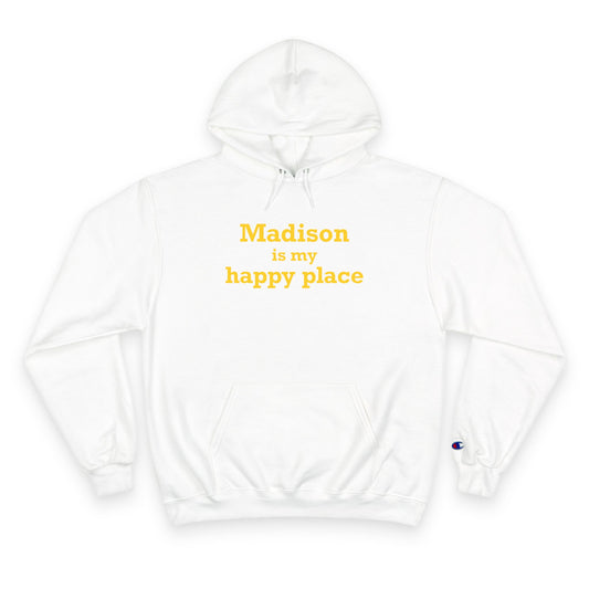 Madison is My Happy Place Champion Hoodie