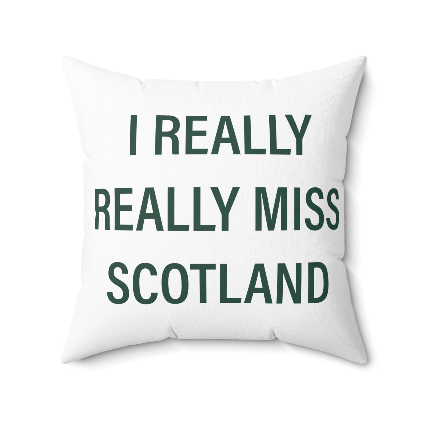 I Really Really Miss Scotland Spun Polyester Square Pillow