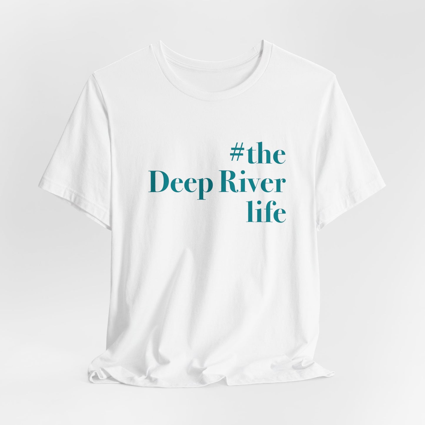 #thedeepriverlife Unisex Jersey Short Sleeve Tee