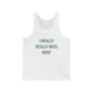 I Really Really Miss Kent Unisex Jersey Tank Top