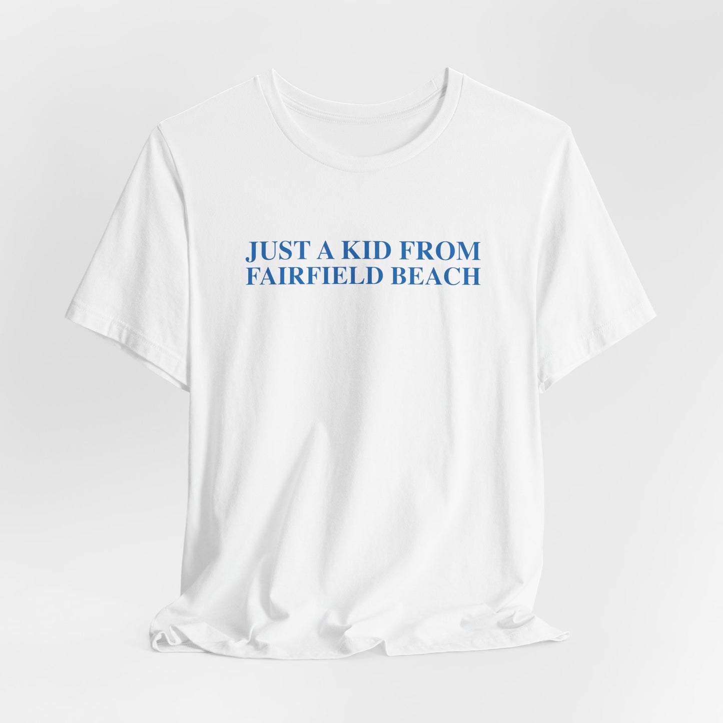 Just a kid from Fairfield Beach Unisex Jersey Short Sleeve T-Shirt