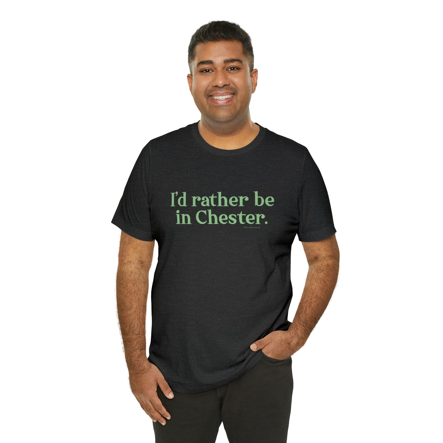 I'd rather be in Chester Unisex Jersey Short Sleeve T-Shirt