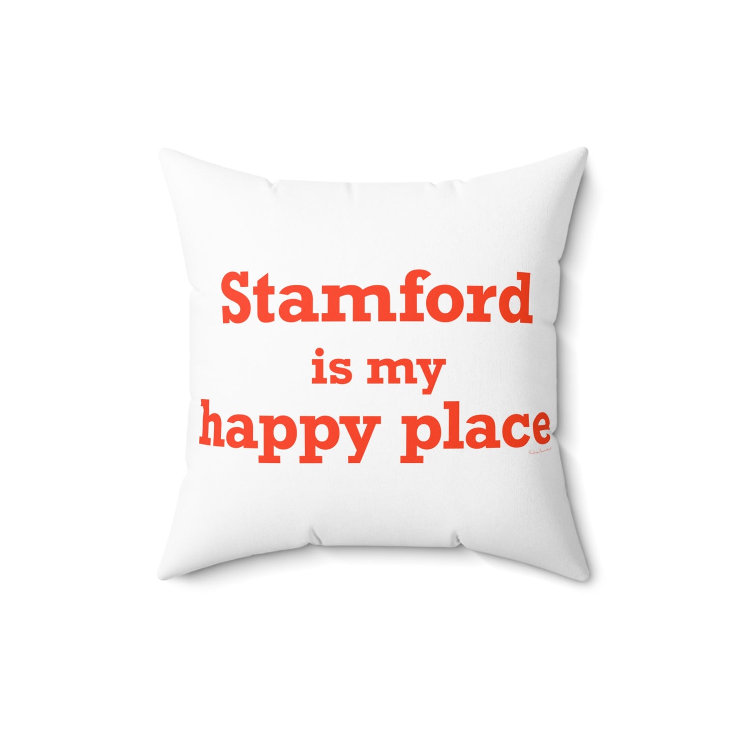 Stamford Is My Happy Place Spun Polyester Square Pillow
