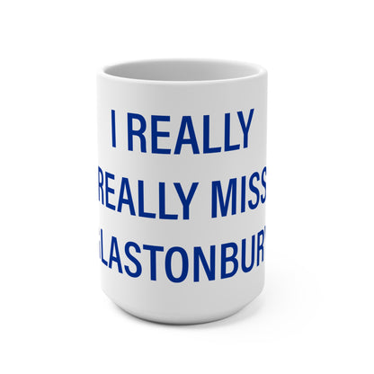 I Really Really Miss Glastonbury Mug 15oz