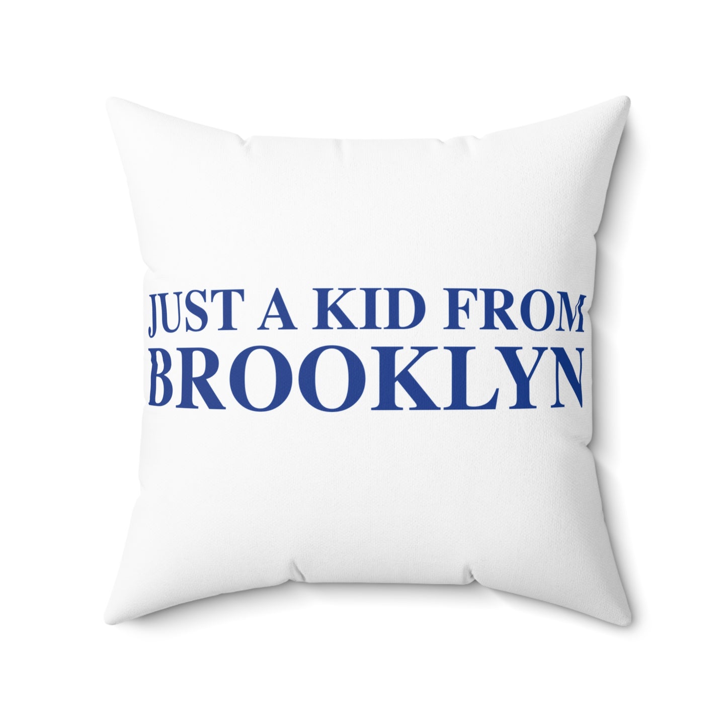 Just a kid from Brooklyn Spun Polyester Square Pillow