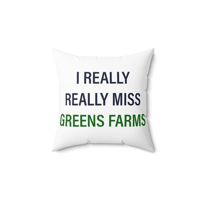 I Really Really Miss Greens Farms Spun Polyester Square Pillow