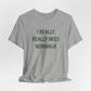I Really Really Miss Norwalk  Unisex Jersey Short Sleeve T-Shirt