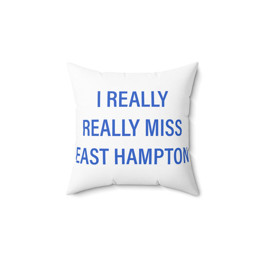 I Really Really Miss East Hampton Spun Polyester Square Pillow