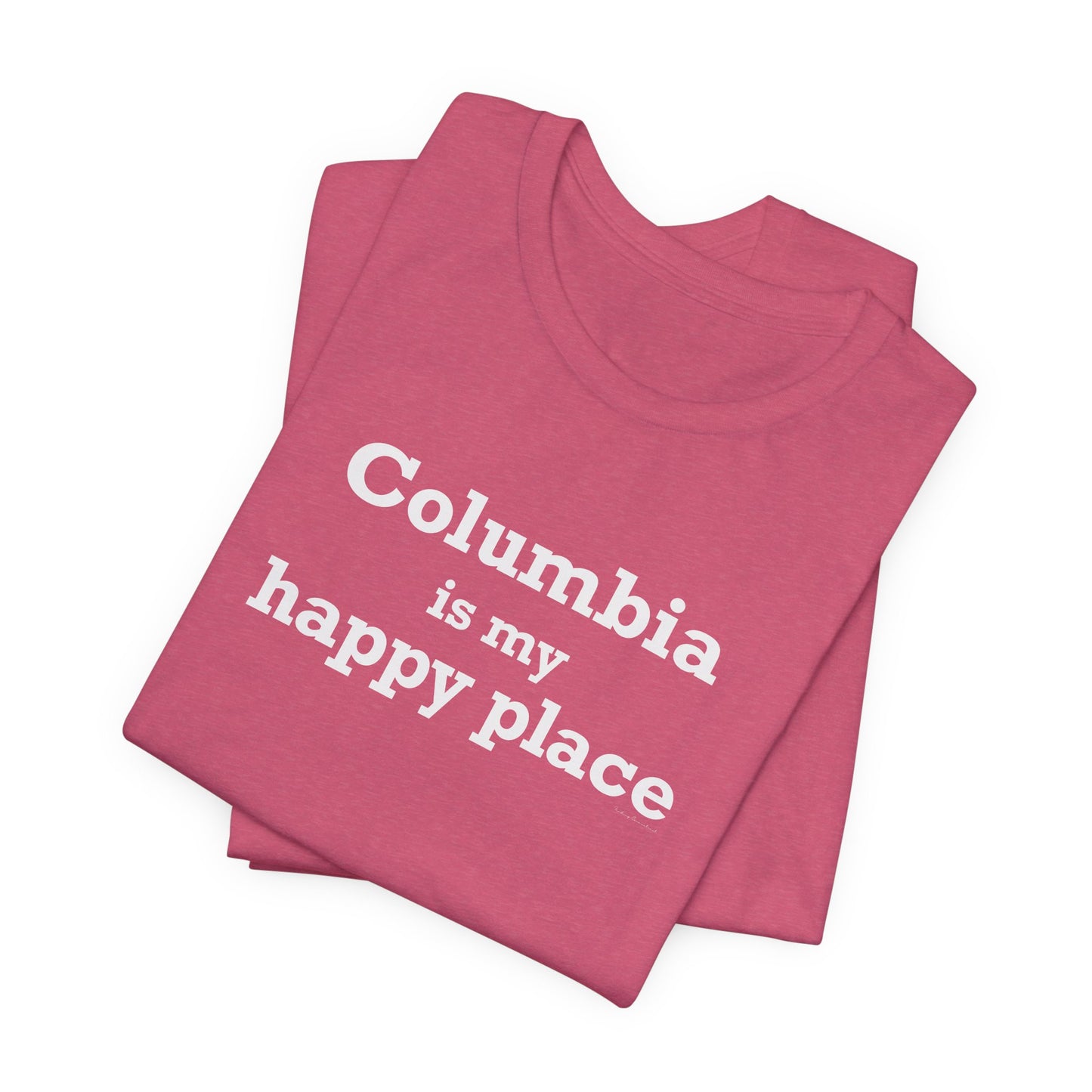 Columbia is My Happy Place Unisex Jersey Short Sleeve T-Shirt