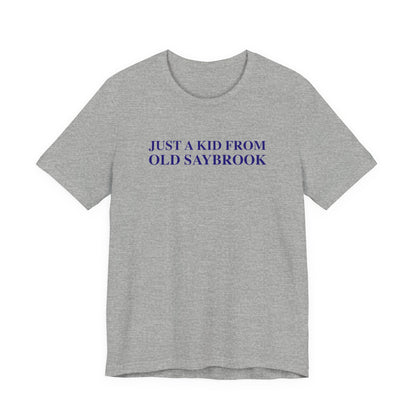 Just a kid from Old Saybrook Unisex Jersey Short Sleeve T-Shirt