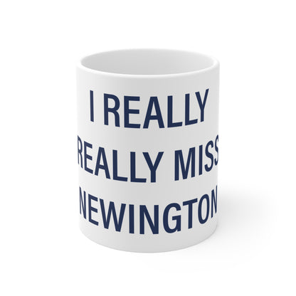 I Really Really Miss Newington Mug 11oz