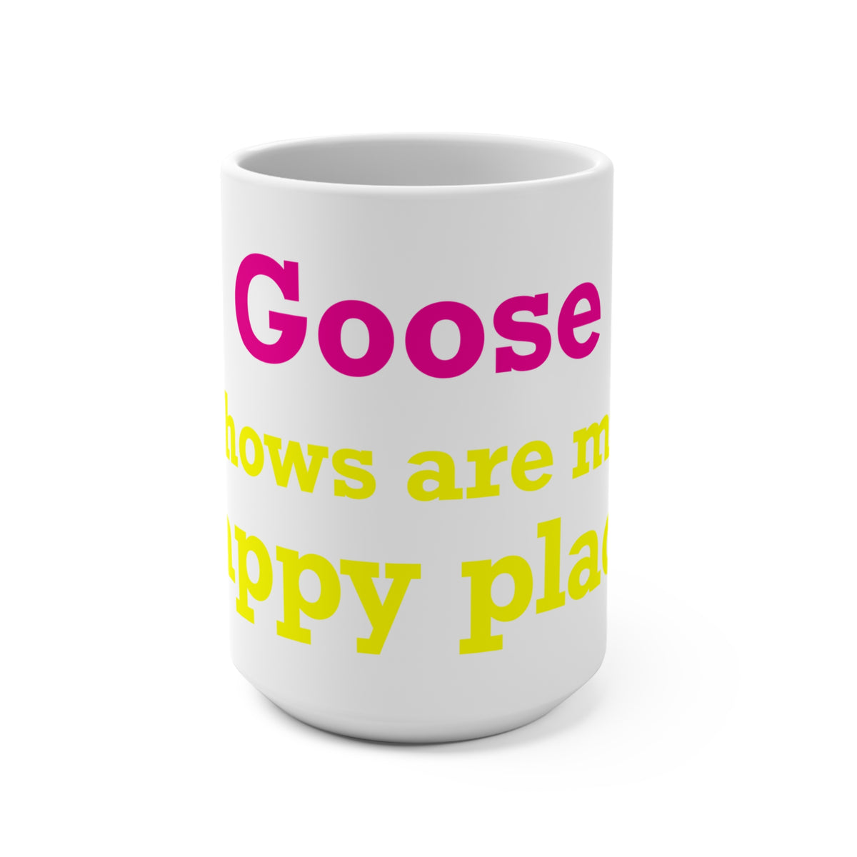 Goose Shows Are My Happy Place - Yellow & Pink Mug 15oz