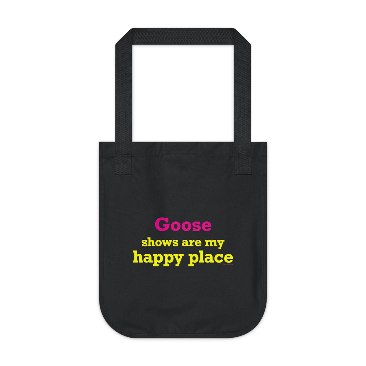Goose Shows Are My Happy Place - Yellow & Pink Organic Canvas Tote Bag