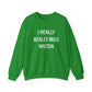 I Really Really Miss Wilton Unisex Heavy Blend™ Crewneck Sweatshirt