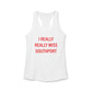 I Really Really Miss Southport Women's Ideal Racerback Tank Top