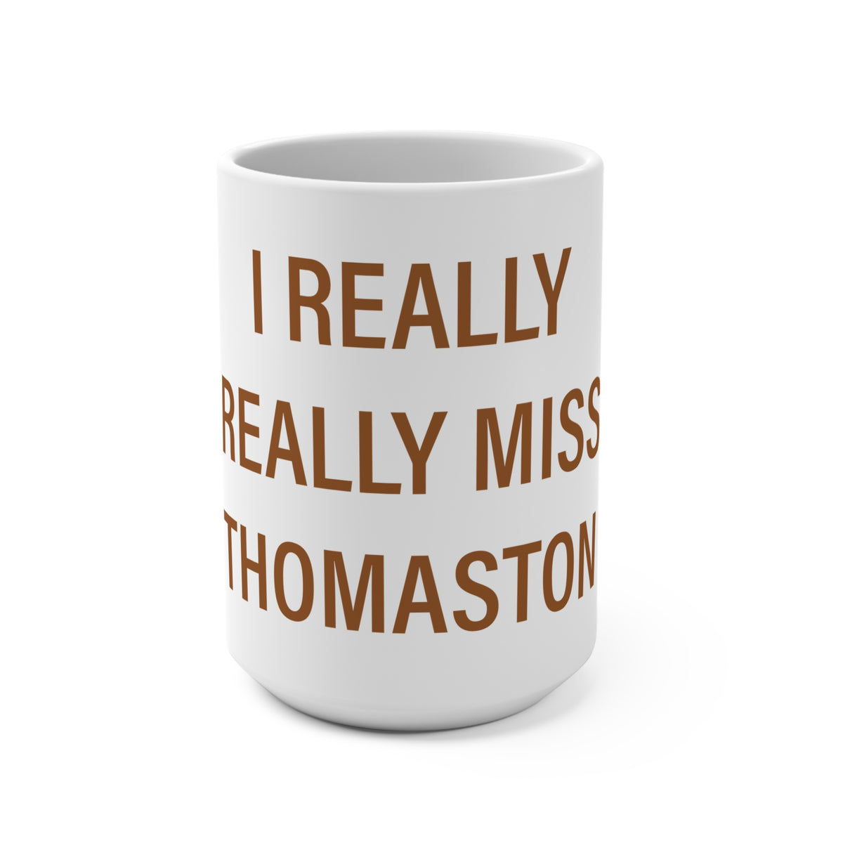 I Really Really Miss Thomaston Mug 15oz
