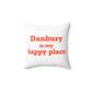 Danbury Is My Happy Place Spun Polyester Square Pillow