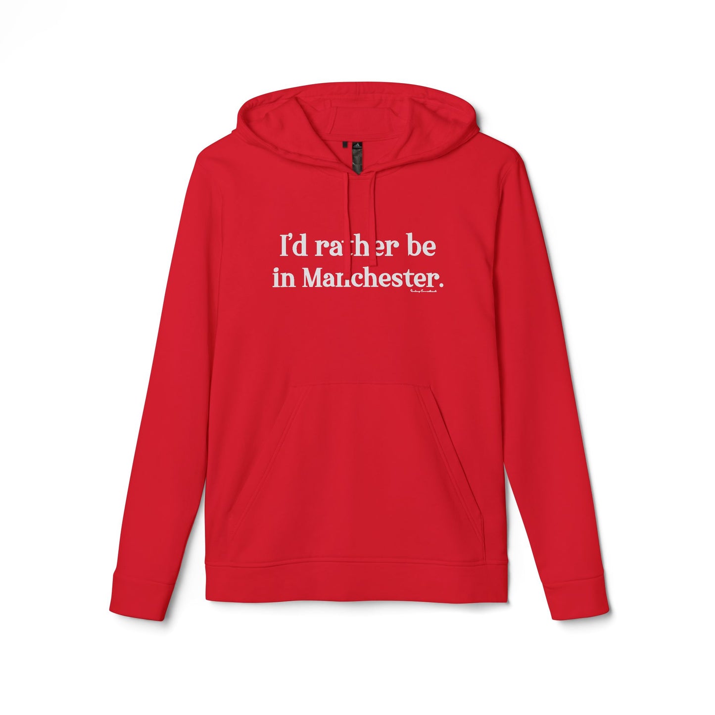 I'd rather be in Manchester. adidas Unisex Fleece Hoodie