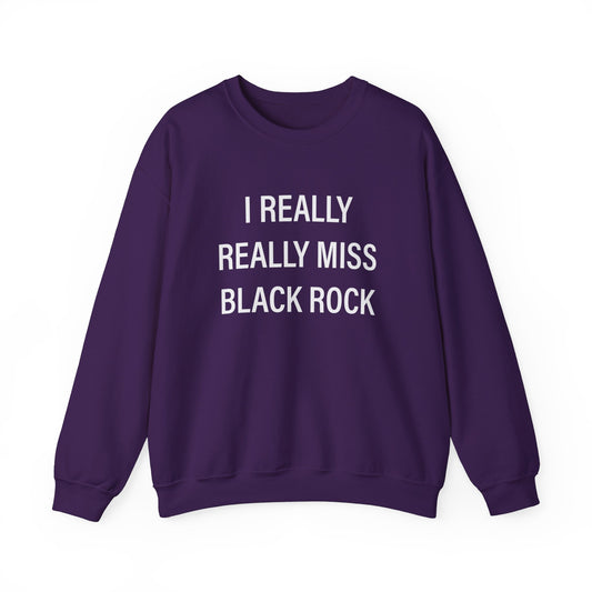 I Really Really Miss Black Rock Unisex Heavy Blend™ Crewneck Sweatshirt