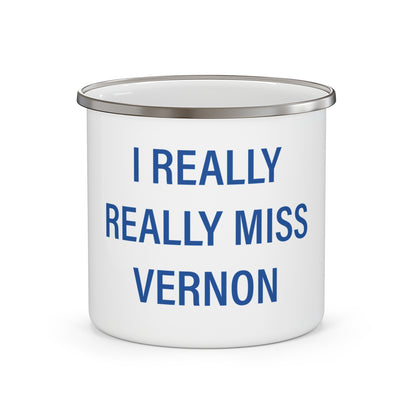 I Really Really Miss Vernon Enamel Camping Mug