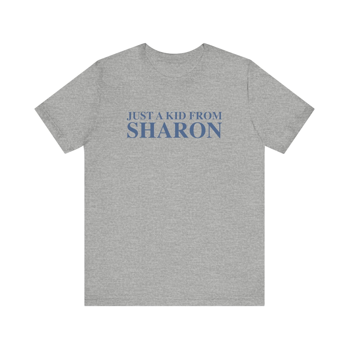 Just a kid from Sharon Unisex Jersey Short Sleeve T-Shirt