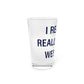 I Really Really Miss Weston Pint Glass, 16oz