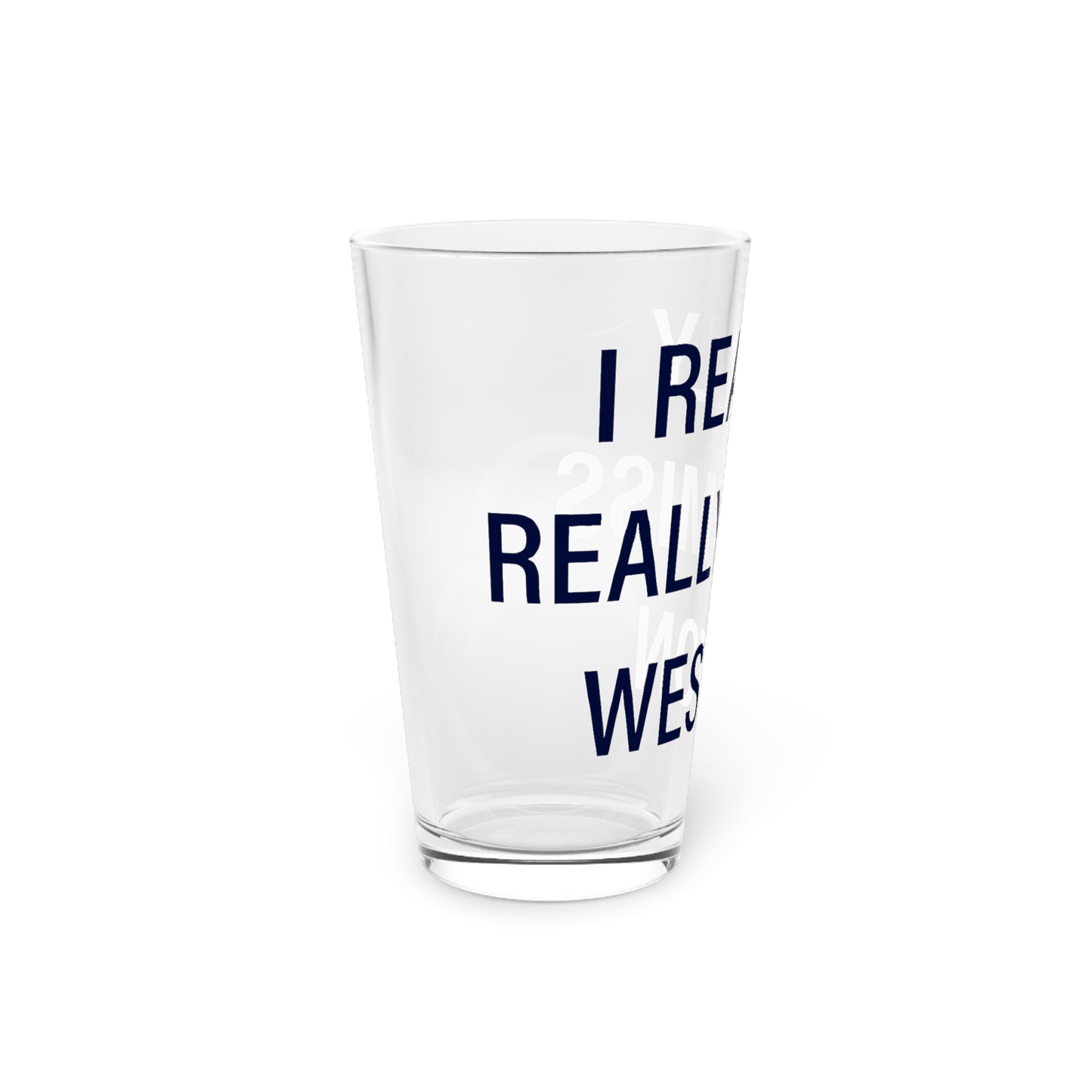 I Really Really Miss Weston Pint Glass, 16oz