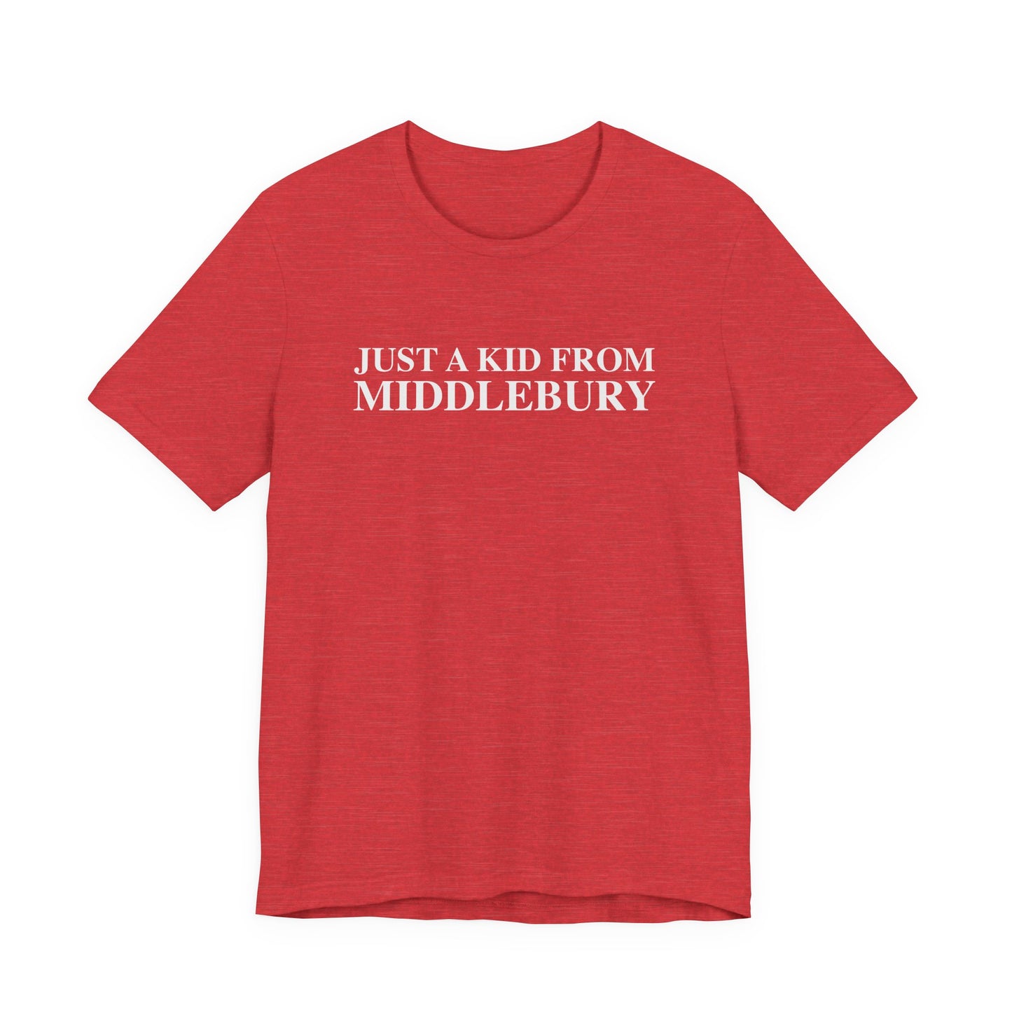 Just a kid from Middlebury Unisex Jersey Short Sleeve T-Shirt