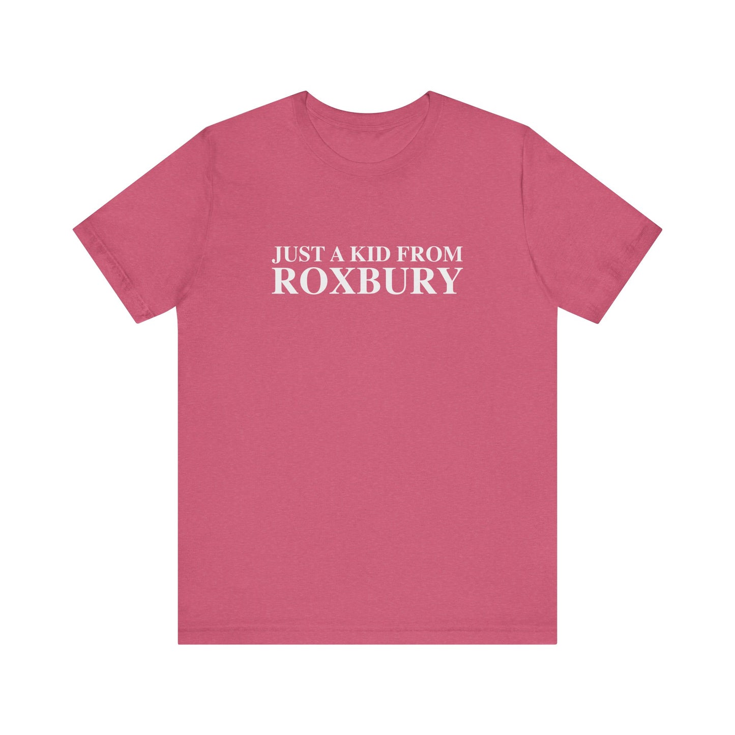 Just a kid from Roxbury Unisex Jersey Short Sleeve T-Shirt