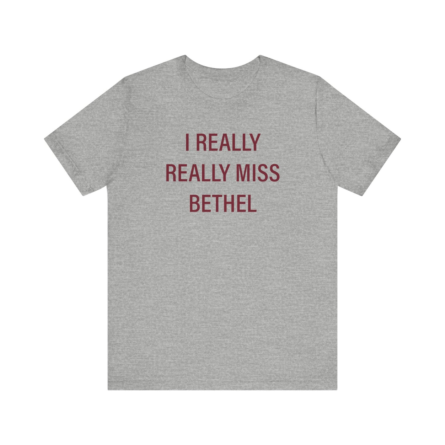 I Really Really Miss Bethel Unisex Jersey Short Sleeve T-Shirt