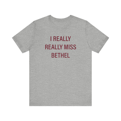 I Really Really Miss Bethel Unisex Jersey Short Sleeve T-Shirt
