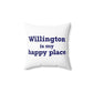 Willington is My Happy Place Spun Polyester Square Pillow