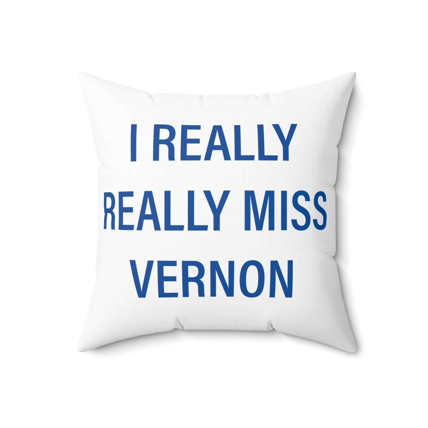 I Really Really Miss Vernon Spun Polyester Square Pillow