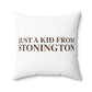 Just a kid from Stonington  Spun Polyester Square Pillow