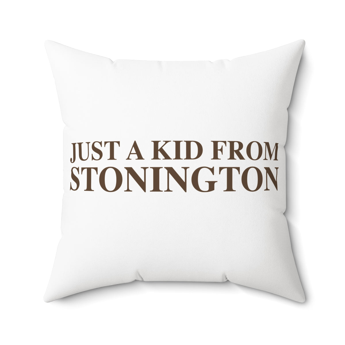Just a kid from Stonington  Spun Polyester Square Pillow