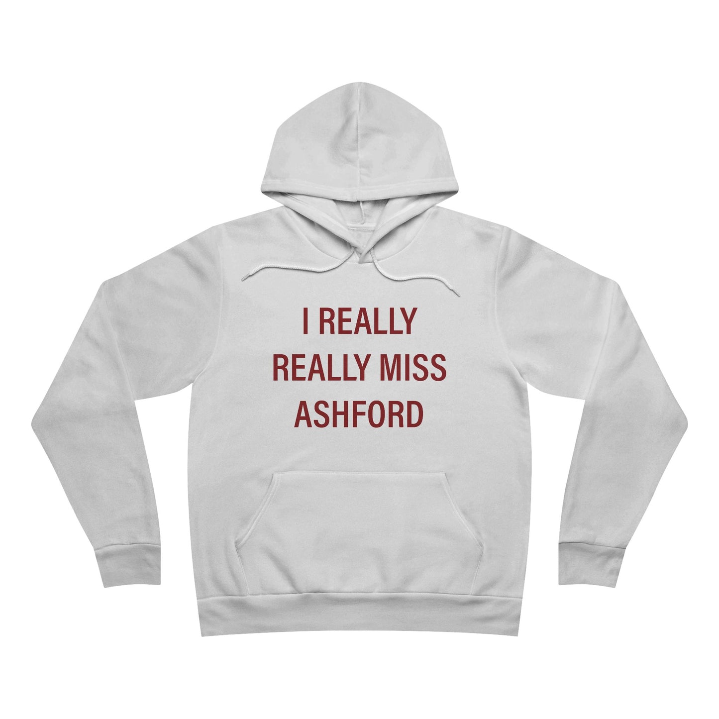 I Really Really Miss Ashford Unisex Sponge Fleece Pullover Hoodie