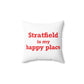Stratfield Is My Happy Place Spun Polyester Square Pillow