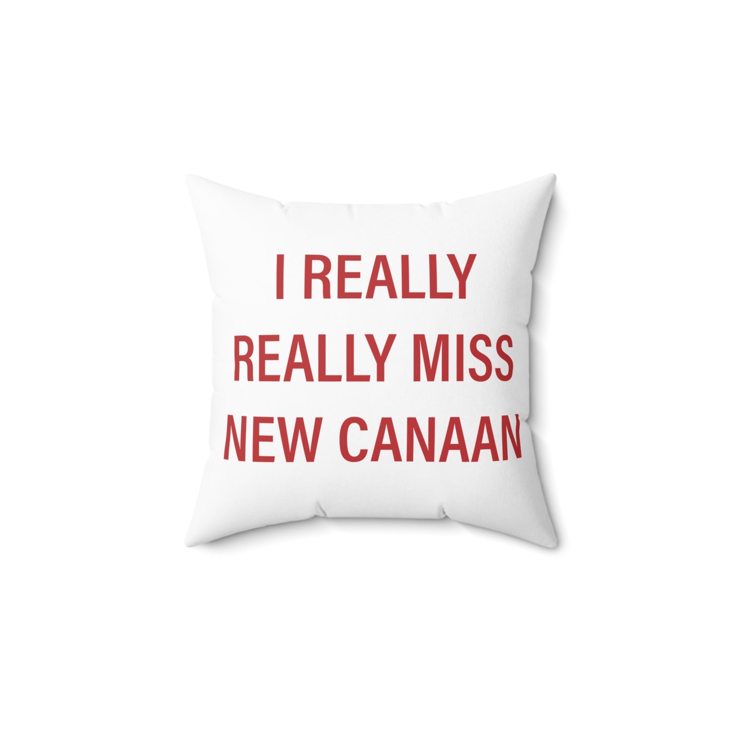 I Really Really Miss New Canaan Spun Polyester Square Pillow