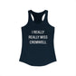 I Really Really Miss Cromwell Women's Ideal Racerback Tank Top