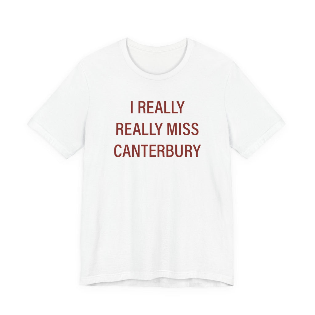 I really really miss Canterbury t shirt - Canterbury Connecticut  gifts and merch by finding connecticut 