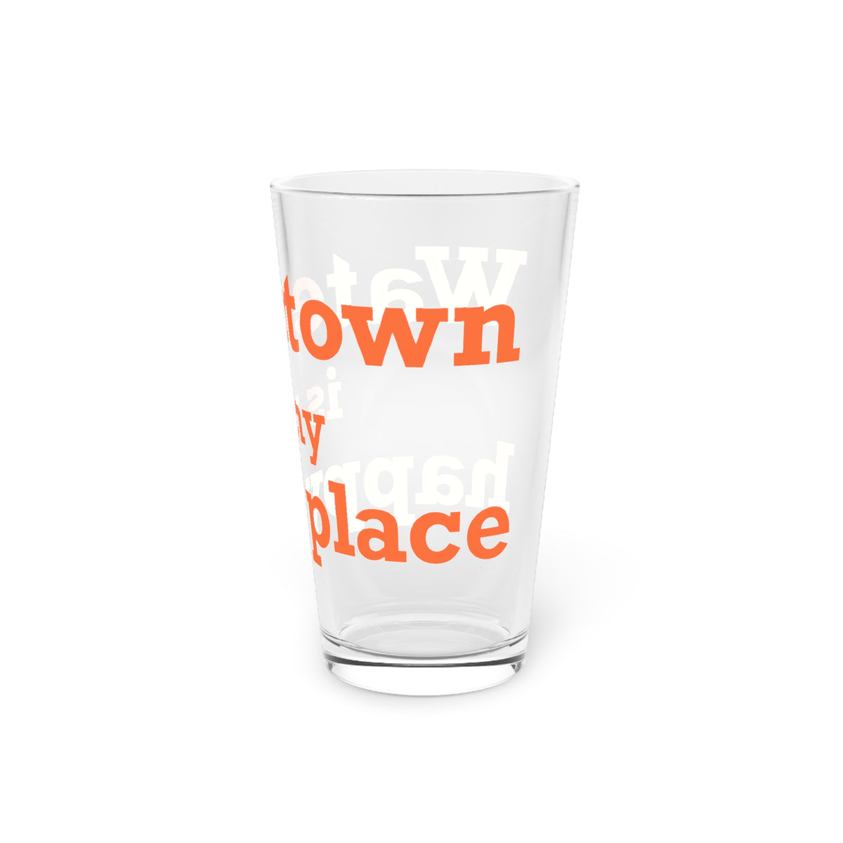 Watertown is My Happy Place Pint Glass, 16oz