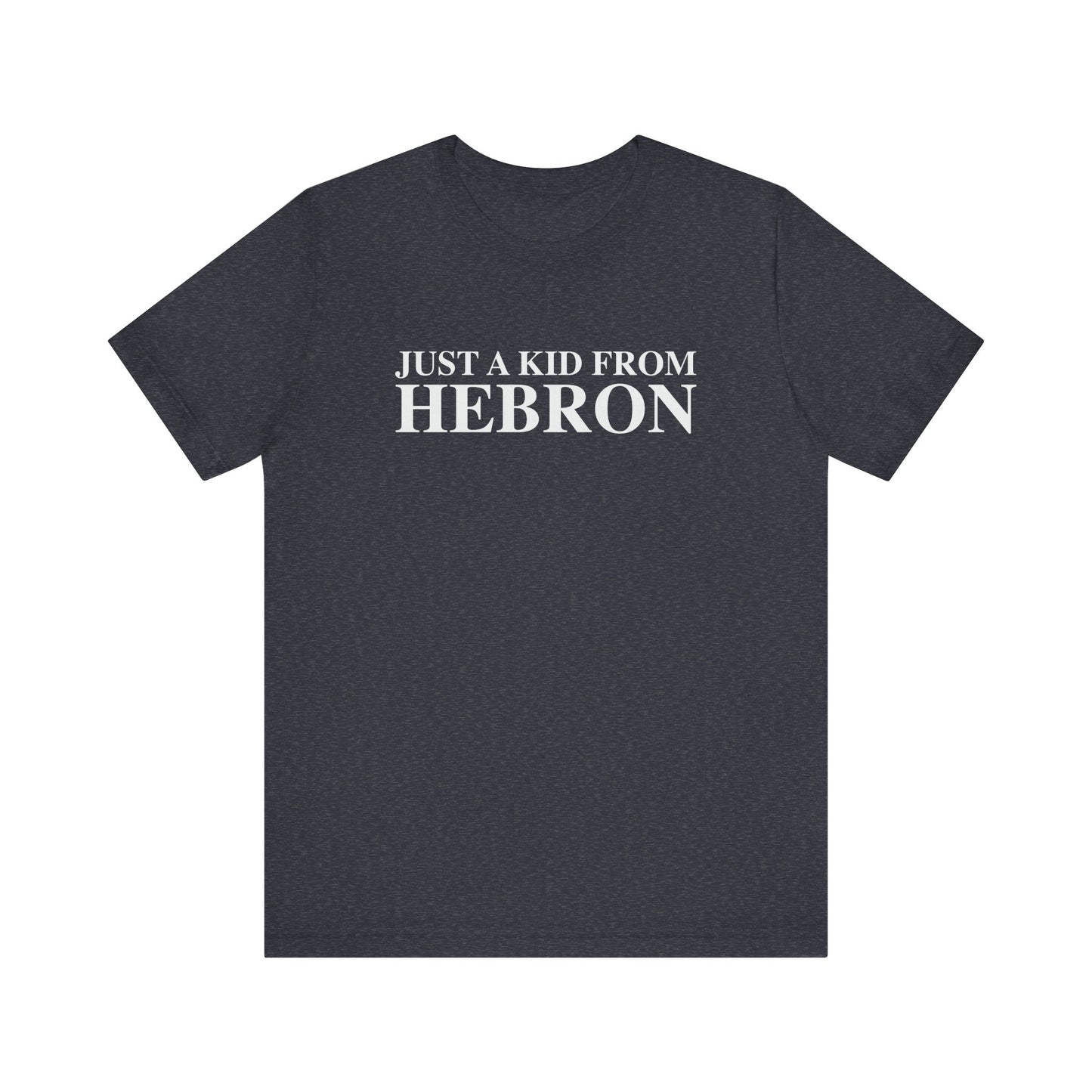 Just a kid from Hebron Unisex Jersey Short Sleeve T-Shirt