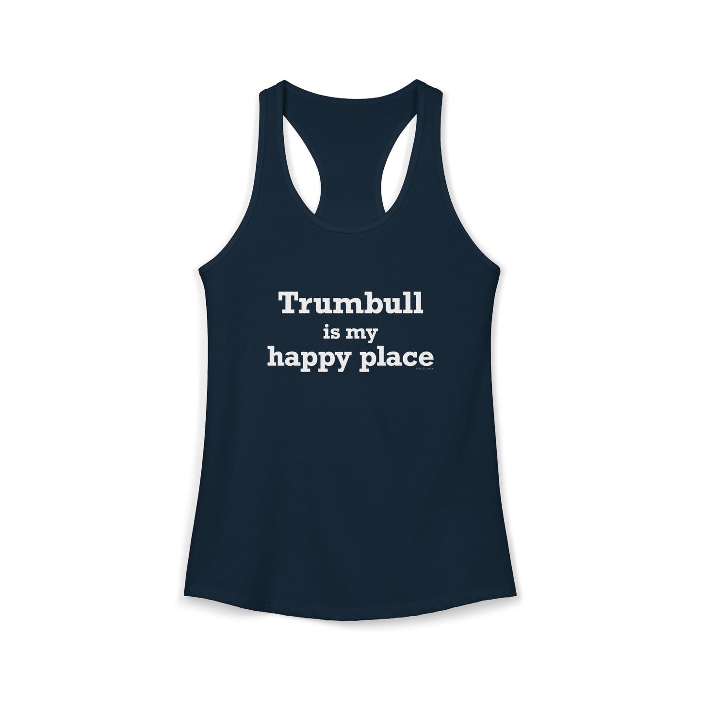 Trumbull Is My Happy Place Women's Ideal Racerback Tank Top