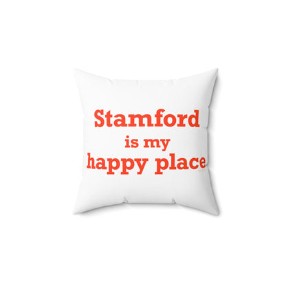 Stamford Is My Happy Place Spun Polyester Square Pillow