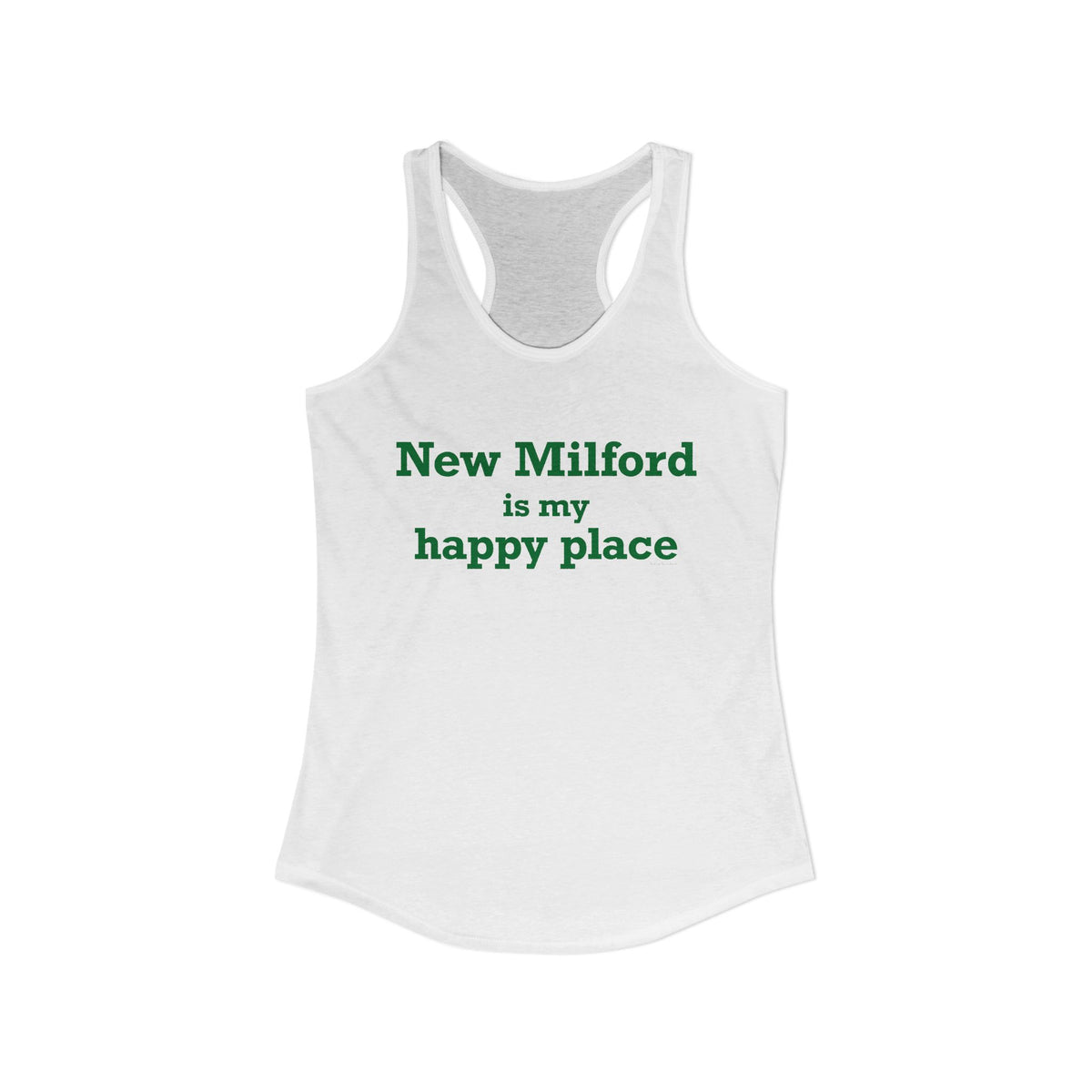 New Milford is My Happy Place Women's Ideal Racerback Tank Top