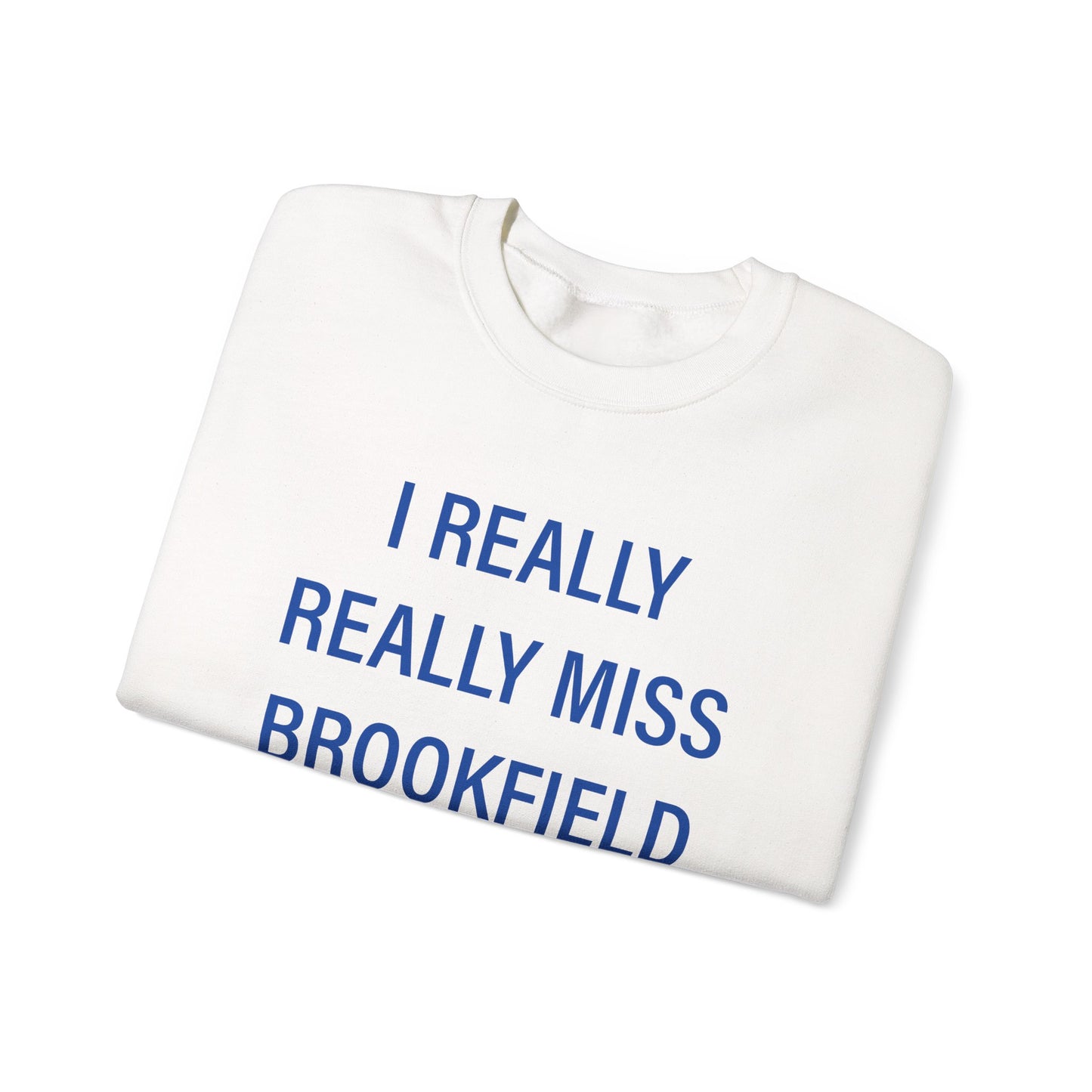 I Really Really Miss Brookfield Unisex Heavy Blend™ Crewneck Sweatshirt