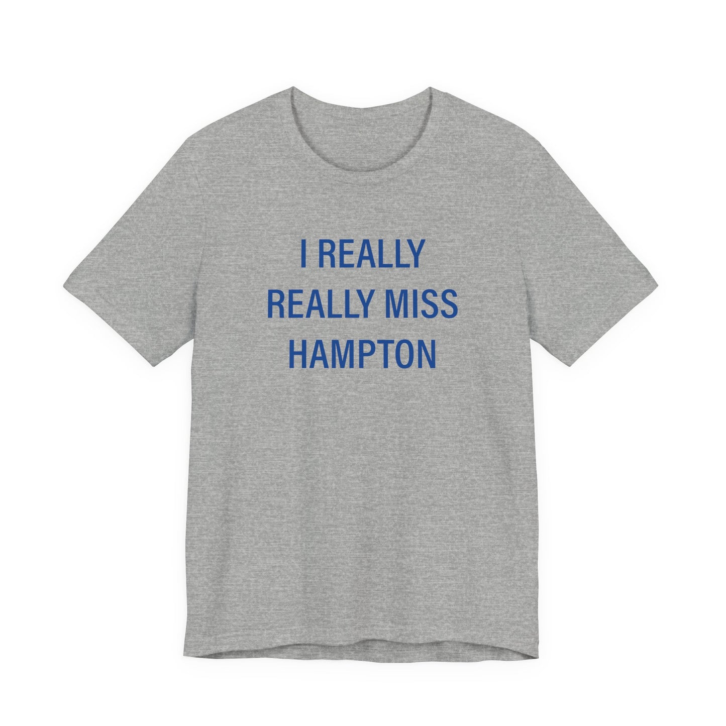 I Really Really Miss Hampton Unisex Jersey Short Sleeve T-Shirt