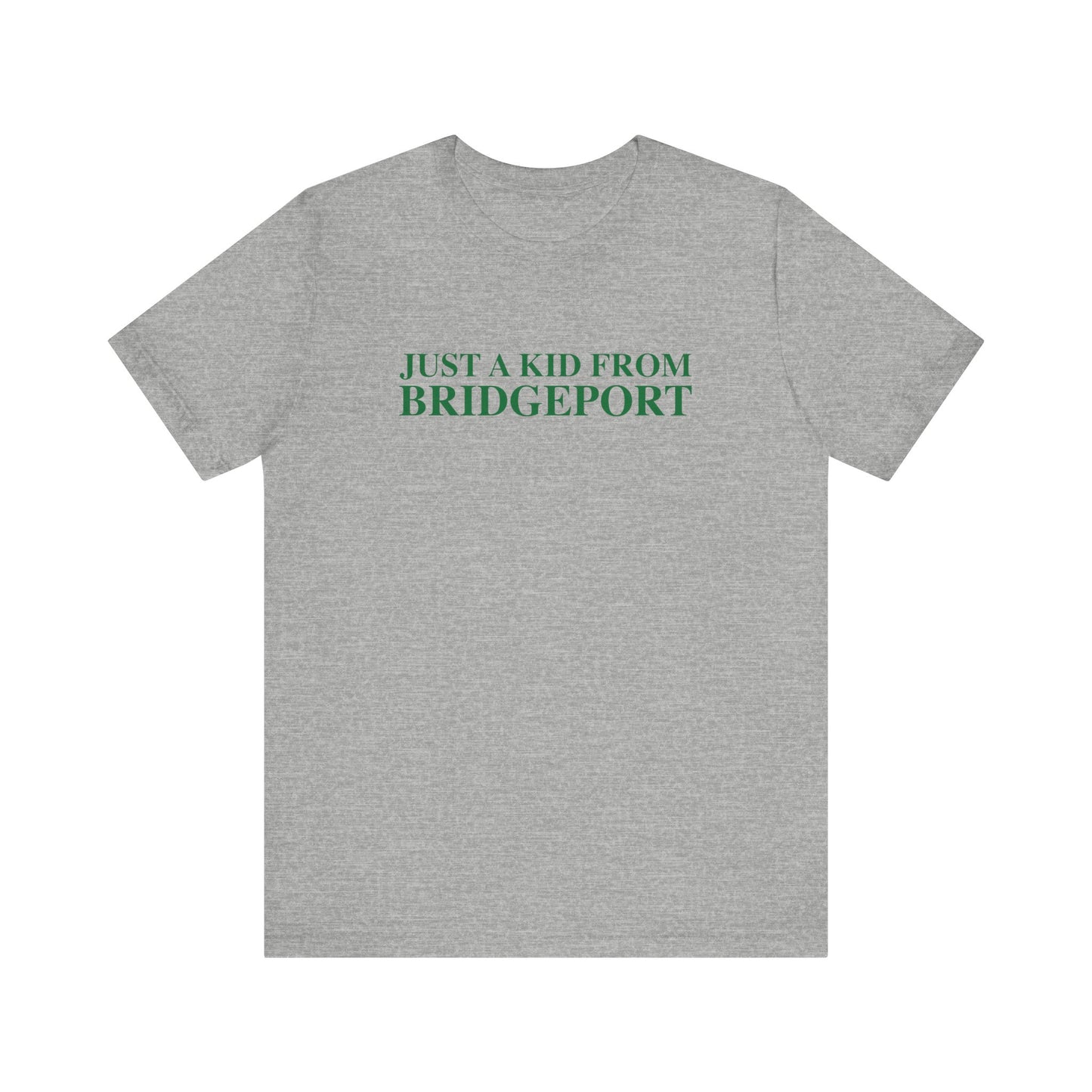 Just a kid from Bridgeport Unisex Jersey Short Sleeve T-Shirt