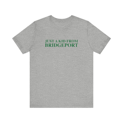 Just a kid from Bridgeport Unisex Jersey Short Sleeve T-Shirt
